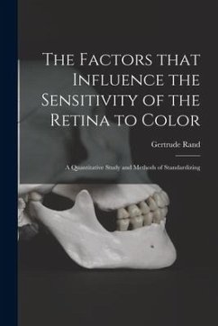 The Factors That Influence the Sensitivity of the Retina to Color: a Quantitative Study and Methods of Standardizing - Rand, Gertrude