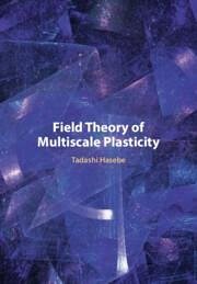 Field Theory of Multiscale Plasticity - Hasebe, Tadashi