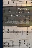 Modern Collection of Sacred Music: Containing the Rudiments of the Art, and a Choice Collection of Anthems, and Psalm and Hymn Tunes, of Every Metre;