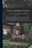 The Empire State: Its Industries and Wealth: Also an Historical and Descriptive Review of the Industries and Wealth of the Principal Cit