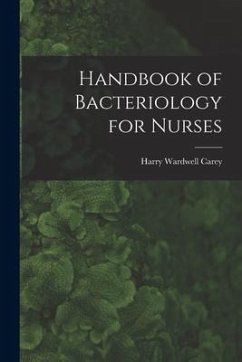 Handbook of Bacteriology for Nurses - Carey, Harry Wardwell