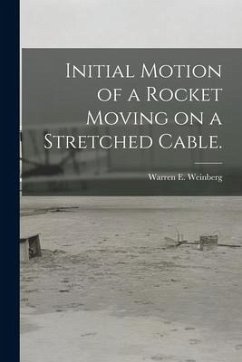 Initial Motion of a Rocket Moving on a Stretched Cable. - Weinberg, Warren E.