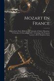 Mozart En France: [exposition], Paris, Bibliothèque Nationale, [Galerie Mazarine, 12 Octobre-31 Décembre] 1956 / [catalogue Par François