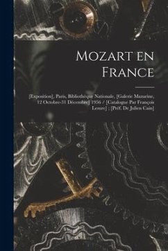 Mozart En France: [exposition], Paris, Bibliothèque Nationale, [Galerie Mazarine, 12 Octobre-31 Décembre] 1956 / [catalogue Par François - Anonymous