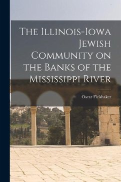 The Illinois-Iowa Jewish Community on the Banks of the Mississippi River - Fleishaker, Oscar