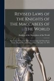 Revised Laws of the Knights of the Maccabees of the World [microform]: Governing the Supreme Tent, Great Camps and Subordinate Tents, Adopted May 18,
