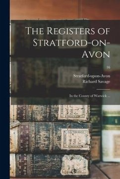 The Registers of Stratford-on-Avon: in the County of Warwick ...; 16 - Savage, Richard