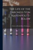 The Life of the Baroness Von Marenholtz-Bülow; 2