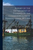 Report of the Department of Fisheries of the Commonwealth of Pennsylvania, 1913/1914; 1913/1914