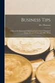 Business Tips [microform]: a Mercantile Dictionary Containing Explanation of Technical Terms, Business Forms and Office Work