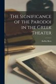 The Significance of the Parodoi in the Greek Theater [microform]