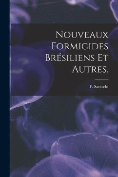 Nouveaux Formicides Brésiliens Et Autres. - Santschi, F.