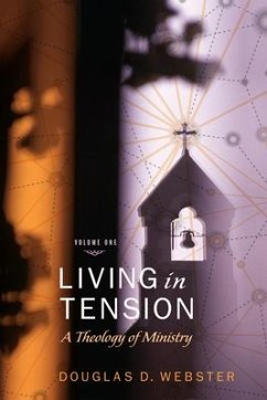 Living in Tension, 2 Volume Set: A Theology of Ministry - Webster, Douglas D.