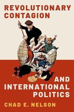 Revolutionary Contagion and International Politics - Nelson, Chad E.