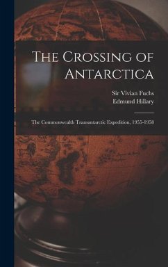 The Crossing of Antarctica; the Commonwealth Transantarctic Expedition, 1955-1958