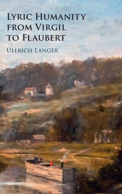 Lyric Humanity from Virgil to Flaubert - Langer, Ullrich (University of Wisconsin, Madison)