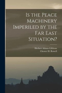 Is the Peace Machinery Imperiled by the Far East Situation? - Gibbons, Herbert Adams