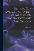 Beitrag Zur Ameisenfauna Der Schwedischen Inseln Gotland Und Oeland.