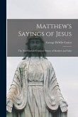 Matthew's Sayings of Jesus [microform]; the Non-Markan Common Source of Matthew and Luke