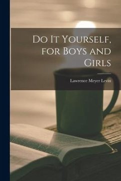 Do It Yourself, for Boys and Girls - Levin, Lawrence Meyer