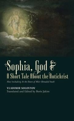 Sophia, God & A Short Tale About the Antichrist - Solovyov, Vladimir