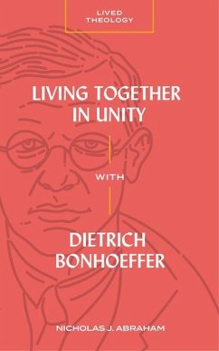 Living Together in Unity with Dietrich Bonhoeffer - Abraham, Nicholas J