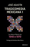 Tragicomedia Mexicana 1: La Vida En México de 1940 a 1970 / Tragicomedy 1