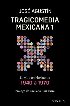 Tragicomedia Mexicana 1: La Vida En México de 1940 a 1970 / Tragicomedy 1 - Agustín, José