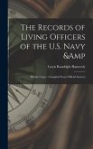 The Records of Living Officers of the U.S. Navy & Marine Corps: Compiled From Official Sources