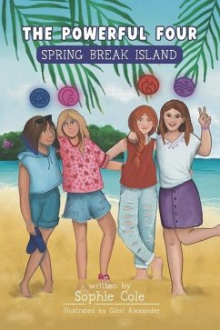 The Powerful Four: Spring Break Island - Cole, Sophie