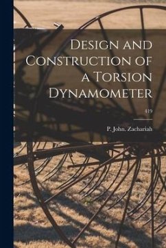 Design and Construction of a Torsion Dynamometer; 419