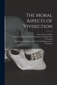 The Moral Aspects of Vivisection - Cobbe, Frances Power