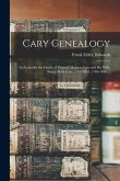 Cary Genealogy; in Particular the Family of Waitsell Munson Cary and His Wife, Nancy Rock Cary, 1785-1865, 1786-1856 ...