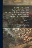 Third Enlarged Catalogue of the Solomon R. Guggeneheim Collection of Non-objective Paintings: March 7th Until April 17th, 1938, Gibbes Memorial Art Ga