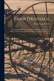 Farm Drainage: the Principles, Processes, and Effects of Draining Land With Stones, Wood, Plows, and Open Ditches, and Especially Wit