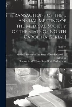 Transactions of the ... Annual Meeting of the Medical Society of the State of North Carolina [serial]; 17th(1870)