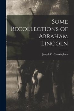 Some Recollections of Abraham Lincoln