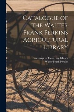 Catalogue of the Walter Frank Perkins Agricultural Library - Perkins, Walter Frank