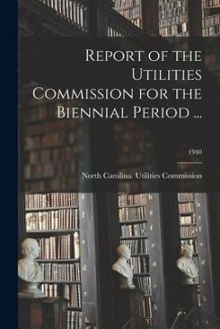 Report of the Utilities Commission for the Biennial Period ...; 1940