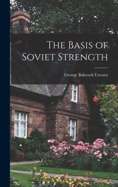 The Basis of Soviet Strength - Cressey, George Babcock