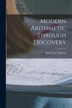 Modern Arithmetic Through Discovery - Morton, Robert Lee