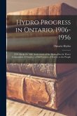 Hydro Progress in Ontario, 1906-1956: 1956 Marks the 50th Anniversary of the Hydro-Electric Power Commission of Ontario: a Half Century of Service to