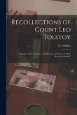 Recollections of Count Leo Tolstoy: Together With a Letter to the Women of France on &quote;The Kreutzer Sonata&quote;