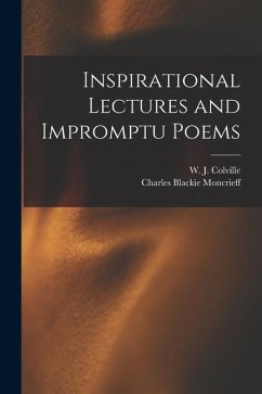 Inspirational Lectures and Impromptu Poems - Moncrieff, Charles Blackie