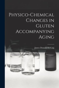 Physico-chemical Changes in Gluten Accompanying Aging - McCaig, James Donald