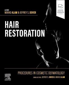 Procedures in Cosmetic Dermatology: Hair Restoration - Alam, Murad, MD, MSCI, MBA (Professor and Vice Chair, Department of ; Dover, Jeffrey S., MD, FRCPC, FRCP (Director, SkinCare Physicians, C