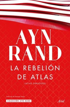 La Rebelión de Atlas - Rand, Ayn
