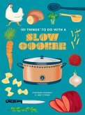 101 Things to Do with a Slow Cooker, New Edition