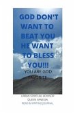 God Don't Want to Beat You He Want to Bless You!!!