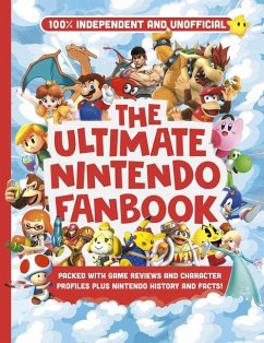 Ultimate Fanbook: Nintendo (Independent & Unofficial): The Best Nintendo Games, Characters and More! - Pettman, Kevin